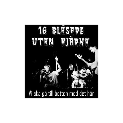 16 Blåsara Utan Hjärna Vi Ska Gå Till Botten Med Det Här (LP)